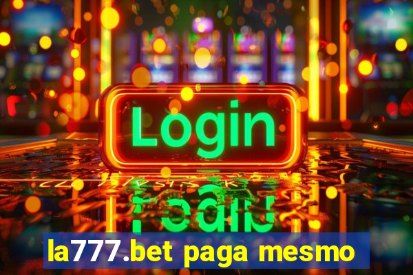 la777.bet paga mesmo